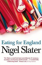 Eating for England by Nigel Slater Eating for England by Nigel Slater