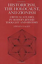 Historicism, the Holocaust and Zionism by Steven Katz Historicism, the Holocaust and Zionism by Steven Katz