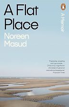 The best books on Chronic Illness - A Flat Place by Noreen Masud The best books on Chronic Illness - A Flat Place by Noreen Masud