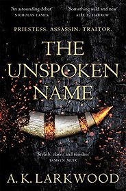 The Best Queer Science Fiction and Fantasy - The Unspoken Name by A.K. Larkwood The Best Queer Science Fiction and Fantasy - The Unspoken Name by A.K. Larkwood