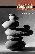 The Best Books on the Classical Economists - The Classical Economists Revisited by D. P. O'Brien The Best Books on the Classical Economists - The Classical Economists Revisited by D. P. O'Brien