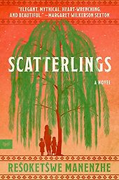 The Best South African Novels - Scatterlings: A Novel by Rešoketšwe Manenzhe The Best South African Novels - Scatterlings: A Novel by Rešoketšwe Manenzhe