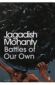 The Best South Asian Novels in Translation - Battles of Our Own by Jagadish Mohanty, translated by Himansu S. Mohapatra and Paul St-Pierre The Best South Asian Novels in Translation - Battles of Our Own by Jagadish Mohanty, translated by Himansu S. Mohapatra and Paul St-Pierre