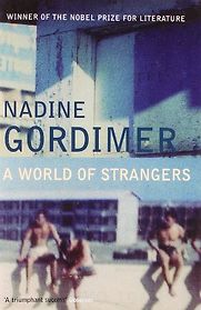 A World of Strangers by Nadine Gordimer A World of Strangers by Nadine Gordimer