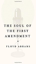 The best books on The First Amendment - The Soul of the First Amendment by Floyd Abrams