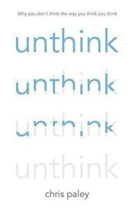 Unthink: How to Harness the Power of Your Unconscious by Chris Paley
