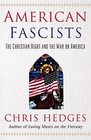 American Fascists: The Christian Right and War in America by Chris Hedges American Fascists: The Christian Right and War in America by Chris Hedges