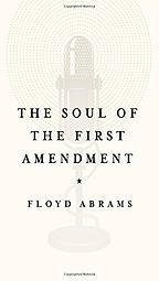 The best books on The First Amendment - The Soul of the First Amendment by Floyd Abrams The best books on The First Amendment - The Soul of the First Amendment by Floyd Abrams