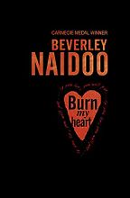 Burn My Heart by Beverley Naidoo Burn My Heart by Beverley Naidoo