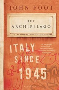 Books on Italy - The Archipelago: Italy Since 1945 by John Foot