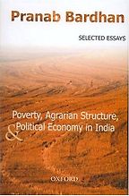 Poverty, Agrarian Structure, and Political Economy in India by Pranab Bardhan Poverty, Agrarian Structure, and Political Economy in India by Pranab Bardhan