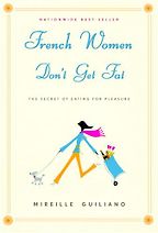 French Women Don’t Get Fat by Mireille Guiliano