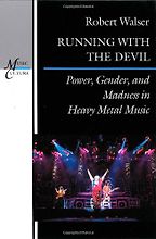 The best books on Heavy Metal - Running with the Devil: Power, Gender and Madness in Heavy Metal Music by Robert Walser