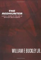 The best books on The Appeal of Conservatism - The Redhunter: A Novel Based on the Life of Senator Joe McCarthy by William F Buckley Jr The best books on The Appeal of Conservatism - The Redhunter: A Novel Based on the Life of Senator Joe McCarthy by William F Buckley Jr