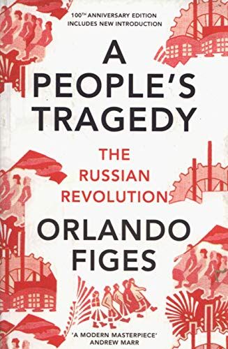 A People’s Tragedy: The Russian Revolution by Orlando Figes