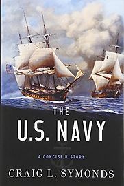 US Navy: A Concise History by Craig L. Symonds US Navy: A Concise History by Craig L. Symonds