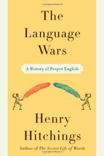 The Language Wars by Henry Hitchings