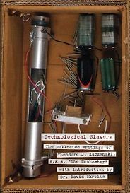 The best books on Uncivilisation - Technological Slavery by Theodore Kaczynski The best books on Uncivilisation - Technological Slavery by Theodore Kaczynski