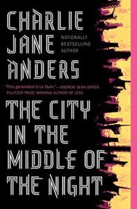 The Best Science Fiction of 2020 - The City in the Middle of the Night by Charlie Jane Anders