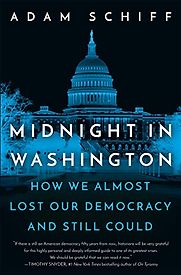 Midnight in Washington: How We Almost Lost Our Democracy and Still Could by Adam Schiff Midnight in Washington: How We Almost Lost Our Democracy and Still Could by Adam Schiff
