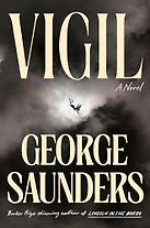 Vigil: A Novel by George Saunders Vigil: A Novel by George Saunders