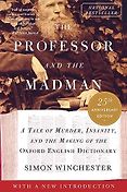 The Best Books on Etymology - The Professor and the Madman: A Tale of Murder, Insanity, and the Making of the Oxford English Dictionary by Simon Winchester The Best Books on Etymology - The Professor and the Madman: A Tale of Murder, Insanity, and the Making of the Oxford English Dictionary by Simon Winchester