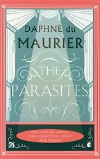 The Best Daphne du Maurier Books - The Parasites by Daphne Du Maurier