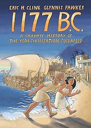 New History Books - 1177 BC: A Graphic History of the Year Civilization Collapsed by Eric Cline & Glynnis Fawkes (illustrator) New History Books - 1177 BC: A Graphic History of the Year Civilization Collapsed by Eric Cline & Glynnis Fawkes (illustrator)