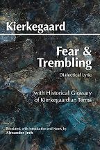 Fear and Trembling: Dialectical Lyric by Søren Kierkegaard and translated by Alexander Jech Fear and Trembling: Dialectical Lyric by Søren Kierkegaard and translated by Alexander Jech
