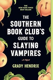 The Southern Book Club's Guide to Slaying Vampires by Grady Hendrix The Southern Book Club's Guide to Slaying Vampires by Grady Hendrix