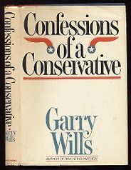 The best books on Conservatism and Culture - Confessions of a Conservative by Garry Wills The best books on Conservatism and Culture - Confessions of a Conservative by Garry Wills
