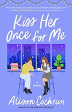 The Best Christmas Romance Books - Kiss Her Once for Me by Alison Cochrun The Best Christmas Romance Books - Kiss Her Once for Me by Alison Cochrun