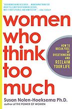 The best books on Overthinking - Women Who Think Too Much by Susan Nolen-Hoeksema The best books on Overthinking - Women Who Think Too Much by Susan Nolen-Hoeksema
