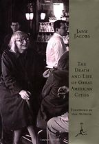 The best books on Why Cities Are Good For You - The Death and Life of Great American Cities by Jane Jacobs The best books on Why Cities Are Good For You - The Death and Life of Great American Cities by Jane Jacobs