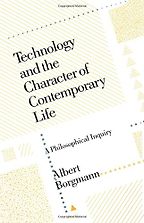 The best books on Philosophy of Technology - Technology and the Character of Contemporary Life by Albert Borgmann The best books on Philosophy of Technology - Technology and the Character of Contemporary Life by Albert Borgmann