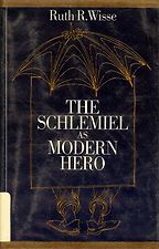 The Schlemiel As Modern Hero by Ruth Wisse The Schlemiel As Modern Hero by Ruth Wisse