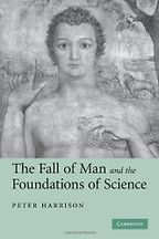 The Fall of Man and the Foundations of Science by Peter Harrison The Fall of Man and the Foundations of Science by Peter Harrison