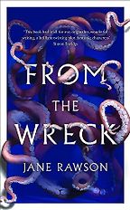 The Best Australian Historical Fiction - From the Wreck by Jane Rawson The Best Australian Historical Fiction - From the Wreck by Jane Rawson