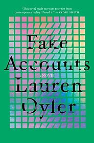 Notable Novels of Spring 2021 - Fake Accounts: A Novel by Lauren Oyler Notable Novels of Spring 2021 - Fake Accounts: A Novel by Lauren Oyler