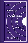 The Best Science Books of 2020: The Royal Society Book Prize - The World According to Physics by Jim Al-Khalili The Best Science Books of 2020: The Royal Society Book Prize - The World According to Physics by Jim Al-Khalili