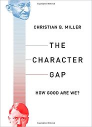 The best books on How to Be Good - The Character Gap: How Good Are We? by Christian B Miller The best books on How to Be Good - The Character Gap: How Good Are We? by Christian B Miller