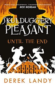 Skulduggery Pleasant: Until the End by Derek Landy