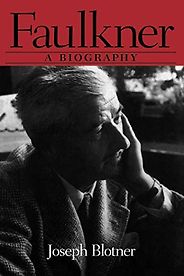 The Best William Faulkner Books - Faulkner: A Biography by Joseph Blotner The Best William Faulkner Books - Faulkner: A Biography by Joseph Blotner