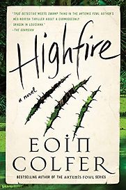 Highfire: A Novel by Eoin Colfer Highfire: A Novel by Eoin Colfer