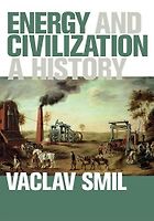 The best books on Energy Transitions - Energy and Civilization: a History by Vaclav Smil