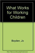 What Works for Working Children by Jo Boyden What Works for Working Children by Jo Boyden