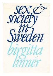 Sex and Society in Sweden by Birgitta Linner Sex and Society in Sweden by Birgitta Linner
