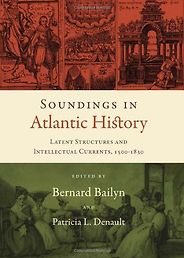 The best books on Atlantic History - Soundings in Atlantic History by Bernard Bailyn (editor) The best books on Atlantic History - Soundings in Atlantic History by Bernard Bailyn (editor)