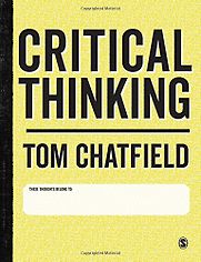 Critical Thinking: Your Guide to Effective Argument, Successful Analysis and Independent Study by Tom Chatfield