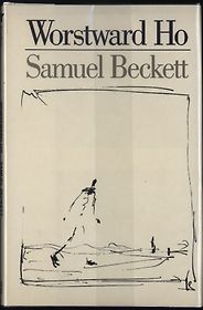 The best books on Creative Writing - Worstward Ho by Samuel Beckett The best books on Creative Writing - Worstward Ho by Samuel Beckett